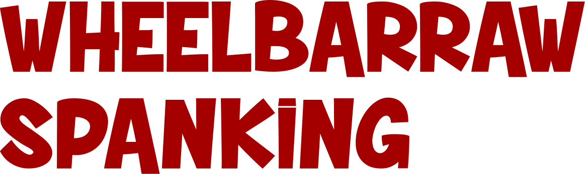 Otk Spanking Positions Top - Wheelbarrow Spanking Collection